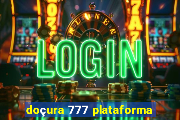 doçura 777 plataforma